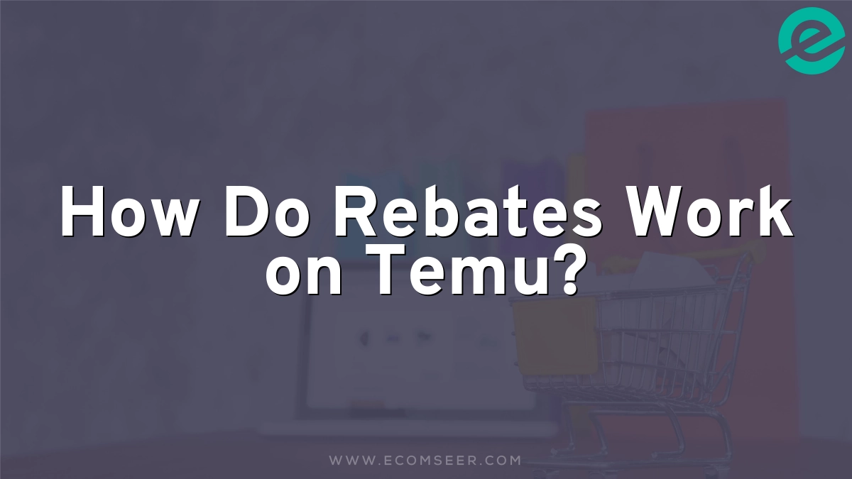 How Do Rebates Work on Temu? 